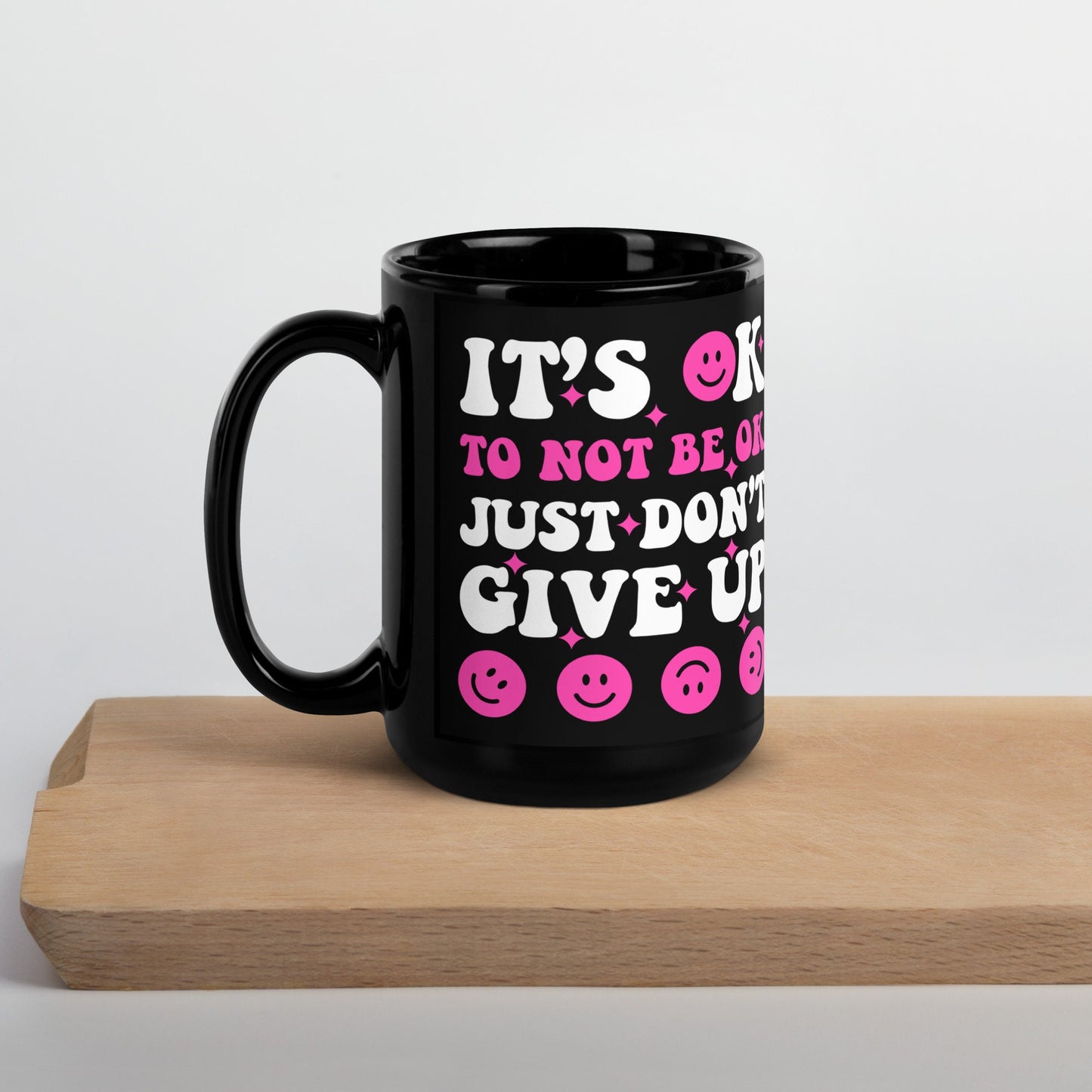 It's Ok, Just Don't Give Up Black Glossy Mug